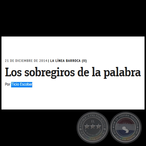 LA LNEA BARROCA (II) - Los sobregiros de la palabra - Por Ticio Escobar - Domingo, 21 de Diciembre de 2014